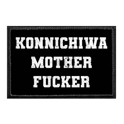 Konnichiwa Mother Fucker - Removable Patch - Pull Patch - Removable Patches That Stick To Your Gear