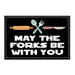 May The Forks Be With You - Removable Patch - Pull Patch - Removable Patches That Stick To Your Gear