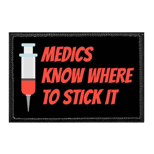 Medics Know Where To Stick It - Removable Patch - Pull Patch - Removable Patches That Stick To Your Gear