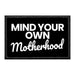 Mind Your Own Motherhood - Removable Patch - Pull Patch - Removable Patches That Stick To Your Gear