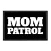 Mom Patrol - Removable Patch - Pull Patch - Removable Patches That Stick To Your Gear