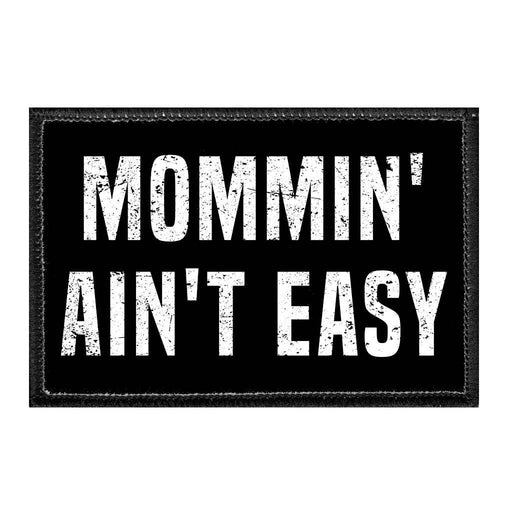 Mommin' Ain't Easy - Removable Patch - Pull Patch - Removable Patches For Authentic Flexfit and Snapback Hats