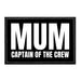 MUM - Captain Of The Crew - Removable Patch - Pull Patch - Removable Patches That Stick To Your Gear