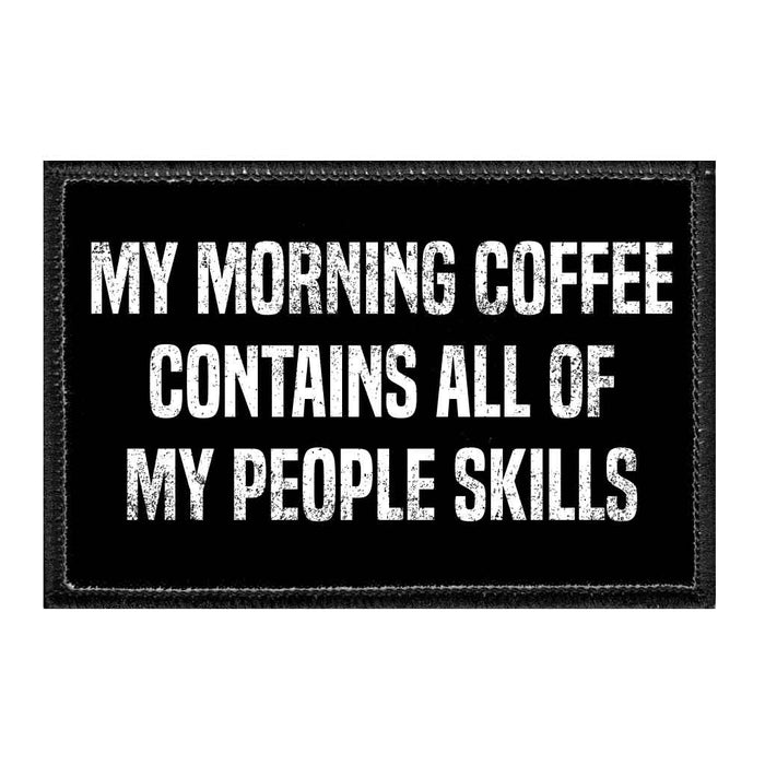 My Morning Coffee Contains All Of My People Skills - Removable Patch - Pull Patch - Removable Patches For Authentic Flexfit and Snapback Hats