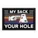 My Sack Your Hole - Removable Patch - Pull Patch - Removable Patches For Authentic Flexfit and Snapback Hats