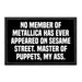 No Member Of Metallica Has Ever Appeared On Sesame Street. Master Of Puppets, My Ass. - Removable Patch - Pull Patch - Removable Patches That Stick To Your Gear