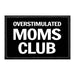 Overstimulated Moms Club - Removable Patch - Pull Patch - Removable Patches That Stick To Your Gear