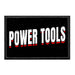 POWER TOOLS - Removable Patch - Pull Patch - Removable Patches That Stick To Your Gear