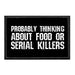 Probably Thinking About Food Or Serial Killers - Removable Patch - Pull Patch - Removable Patches For Authentic Flexfit and Snapback Hats