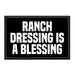 Ranch Dressing Is A Blessing - Removable Patch - Pull Patch - Removable Patches For Authentic Flexfit and Snapback Hats