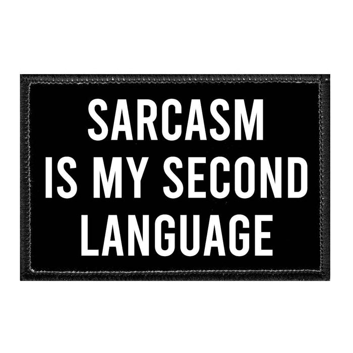 Sarcasm Is My Second Language - Removable Patch - Pull Patch - Removable Patches For Authentic Flexfit and Snapback Hats