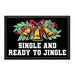 Single And Ready To Jingle - Removable Patch - Pull Patch - Removable Patches That Stick To Your Gear