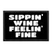 Sippin' Wine Feelin' Fine - Removable Patch - Pull Patch - Removable Patches That Stick To Your Gear