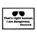 That's Right Iceman, I am Dangerous - Maverick - Patch - Pull Patch - Removable Patches For Authentic Flexfit and Snapback Hats