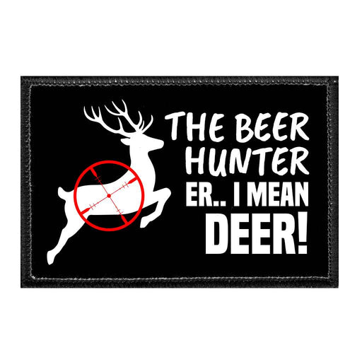 The Beer Hunter Er... I Mean Deer! - Removable Patch - Pull Patch - Removable Patches For Authentic Flexfit and Snapback Hats