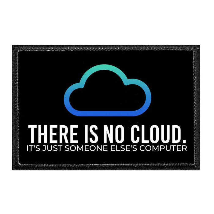 There Is No Cloud. It's Just Someone Else's Computer - Removable Patch - Pull Patch - Removable Patches For Authentic Flexfit and Snapback Hats