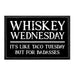 Whiskey Wednesday - It's Like Taco Tuesday But For Badasses - Removable Patch - Pull Patch - Removable Patches That Stick To Your Gear