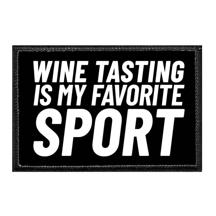 Wine Tasting Is My Favorite Sport - Removable Patch - Pull Patch - Removable Patches That Stick To Your Gear