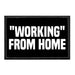 Working From Home - Removable Patch - Pull Patch - Removable Patches For Authentic Flexfit and Snapback Hats