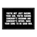 You're Not Just Raising Your Son. You're Raising Somebody's Husband And Somebody's Father. Raise Your Sons To Be Good Men. - Removable Patch - Pull Patch - Removable Patches That Stick To Your Gear