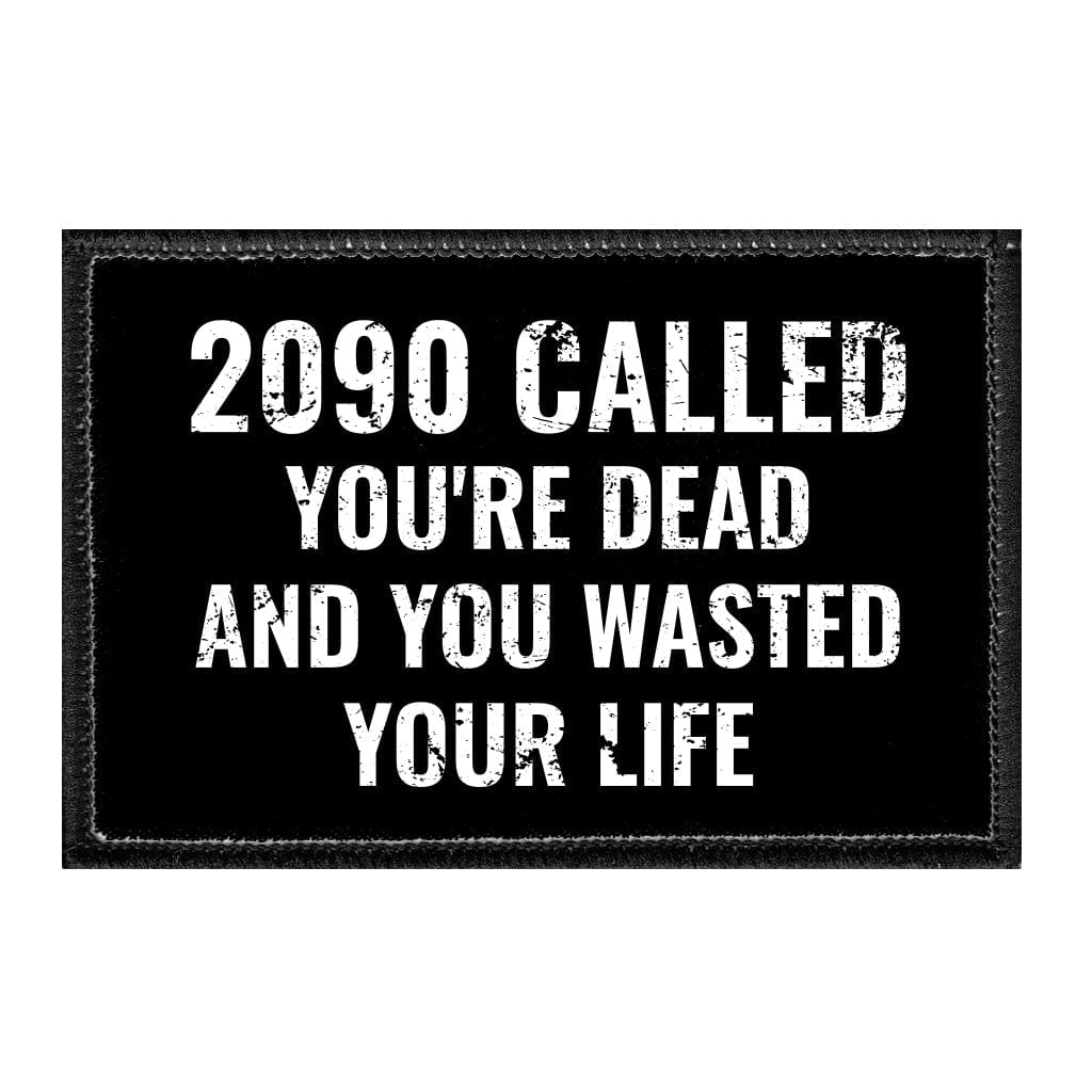 2099 Called - You're Dead And You Wasted Your Life - Removable Patch - Pull Patch - Removable Patches For Authentic Flexfit and Snapback Hats