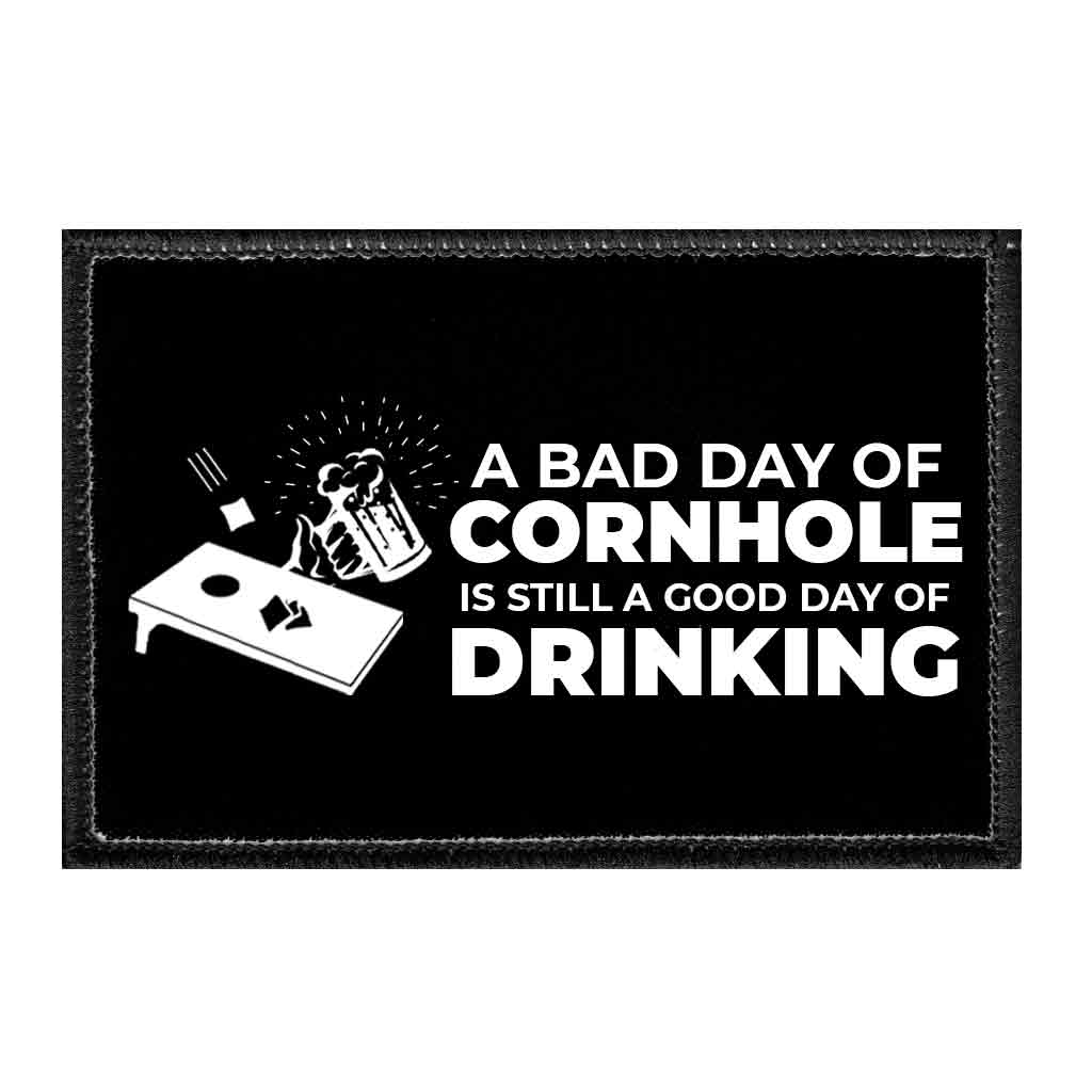 A Bad Day Of Cornhole Is Still A Good Day Of Drinking - Removable Patch - Pull Patch - Removable Patches For Authentic Flexfit and Snapback Hats