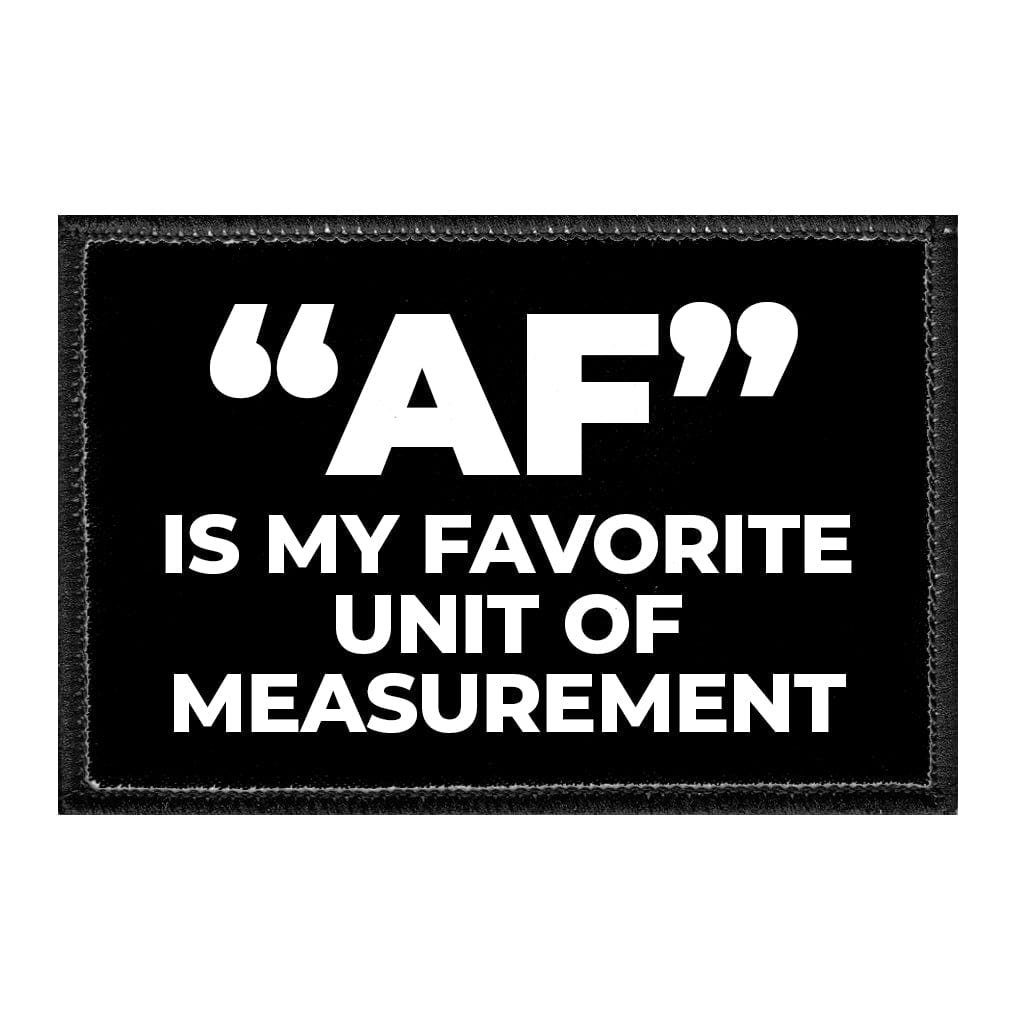 "AF" Is My Favorite Unit Of Measurement - Removable Patch - Pull Patch - Removable Patches That Stick To Your Gear