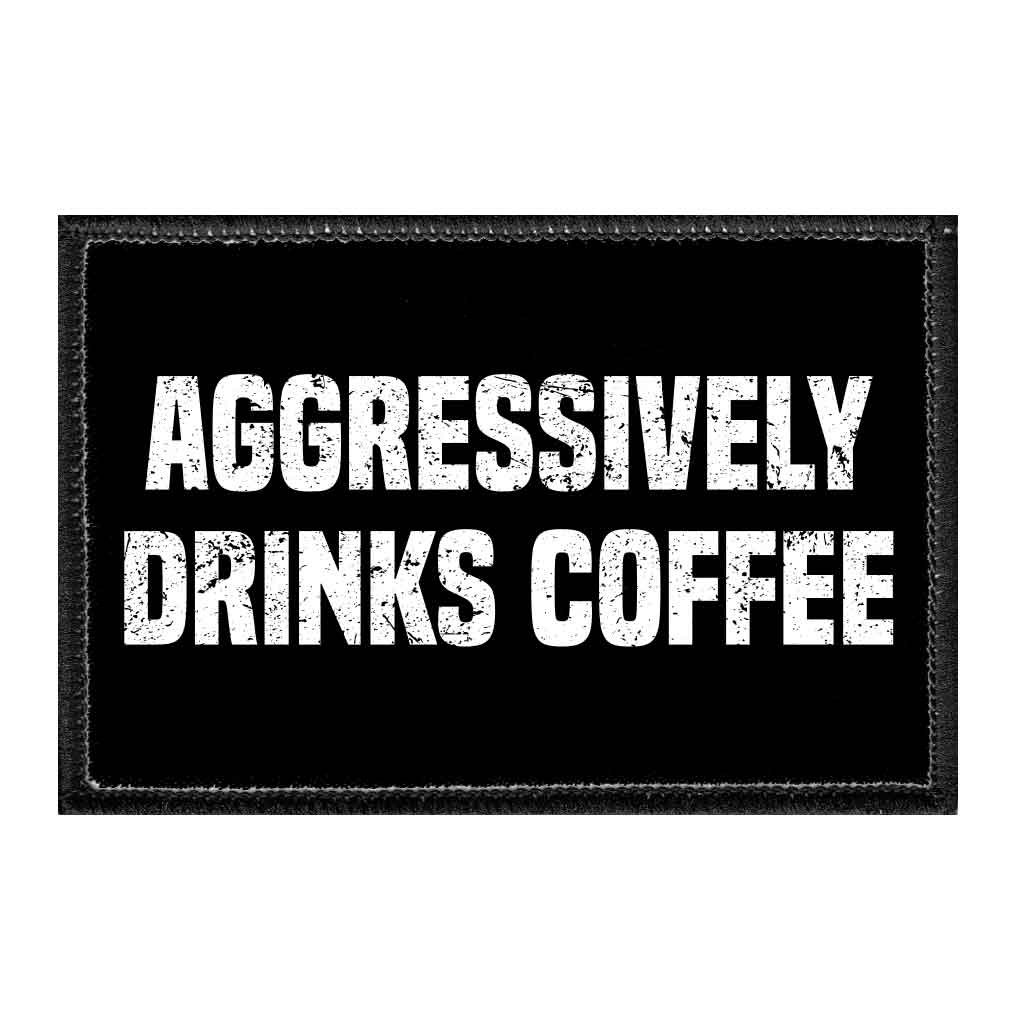 Aggressively Drinks Coffee - Removable Patch - Pull Patch - Removable Patches For Authentic Flexfit and Snapback Hats