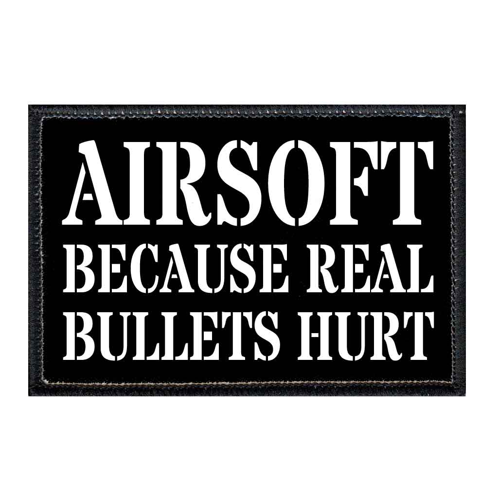 Airsoft - Because Real Bullets Hurt - Removable Patch - Pull Patch - Removable Patches For Authentic Flexfit and Snapback Hats