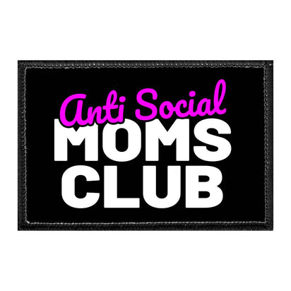 Anti Social Moms Club - Removable Patch - Pull Patch - Removable Patches That Stick To Your Gear
