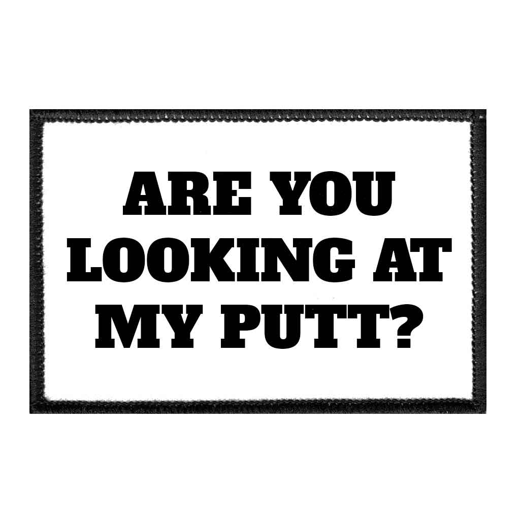 Are You Looking At My Putt? - Removable Patch - Pull Patch - Removable Patches For Authentic Flexfit and Snapback Hats