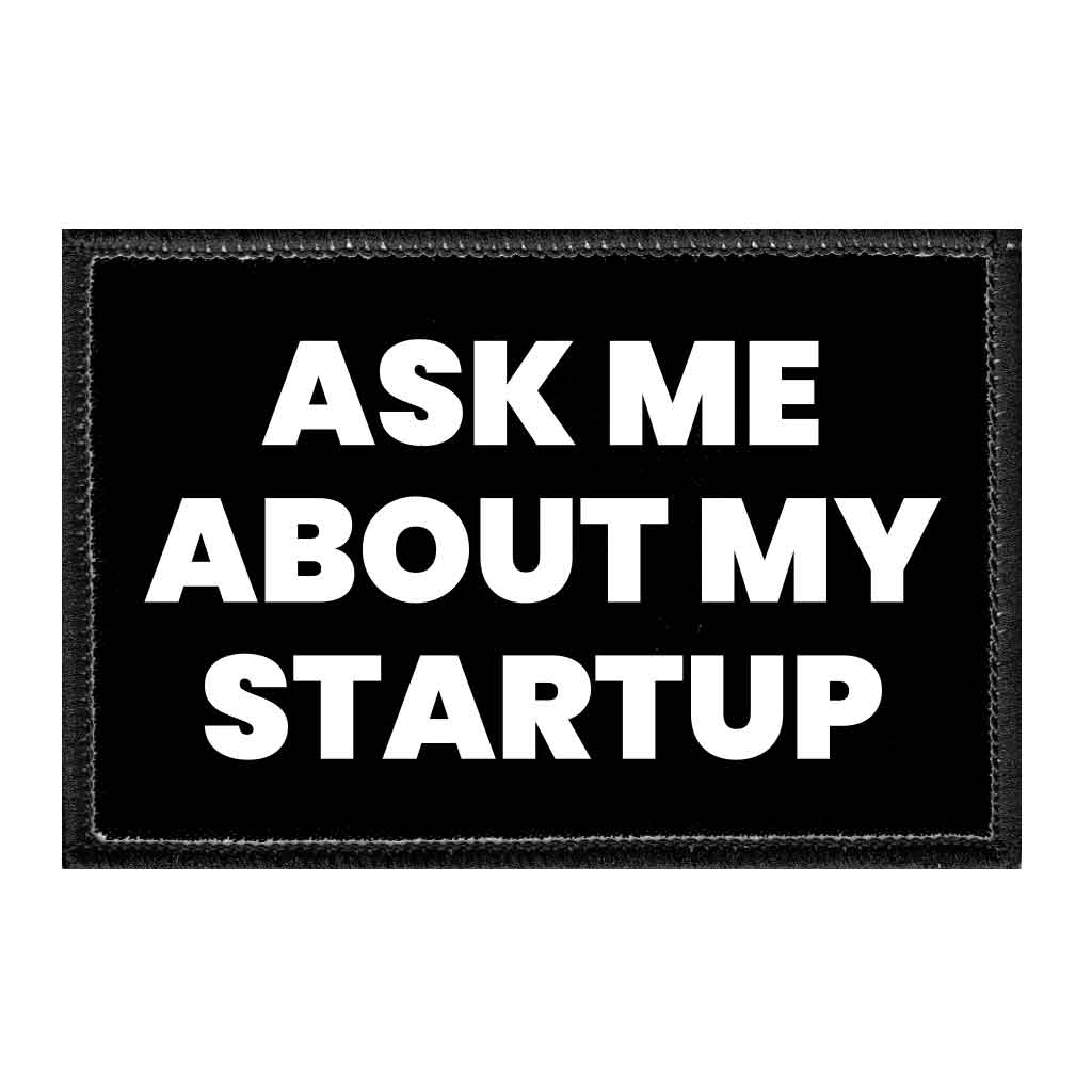 Ask Me About My Startup - Removable Patch - Pull Patch - Removable Patches That Stick To Your Gear