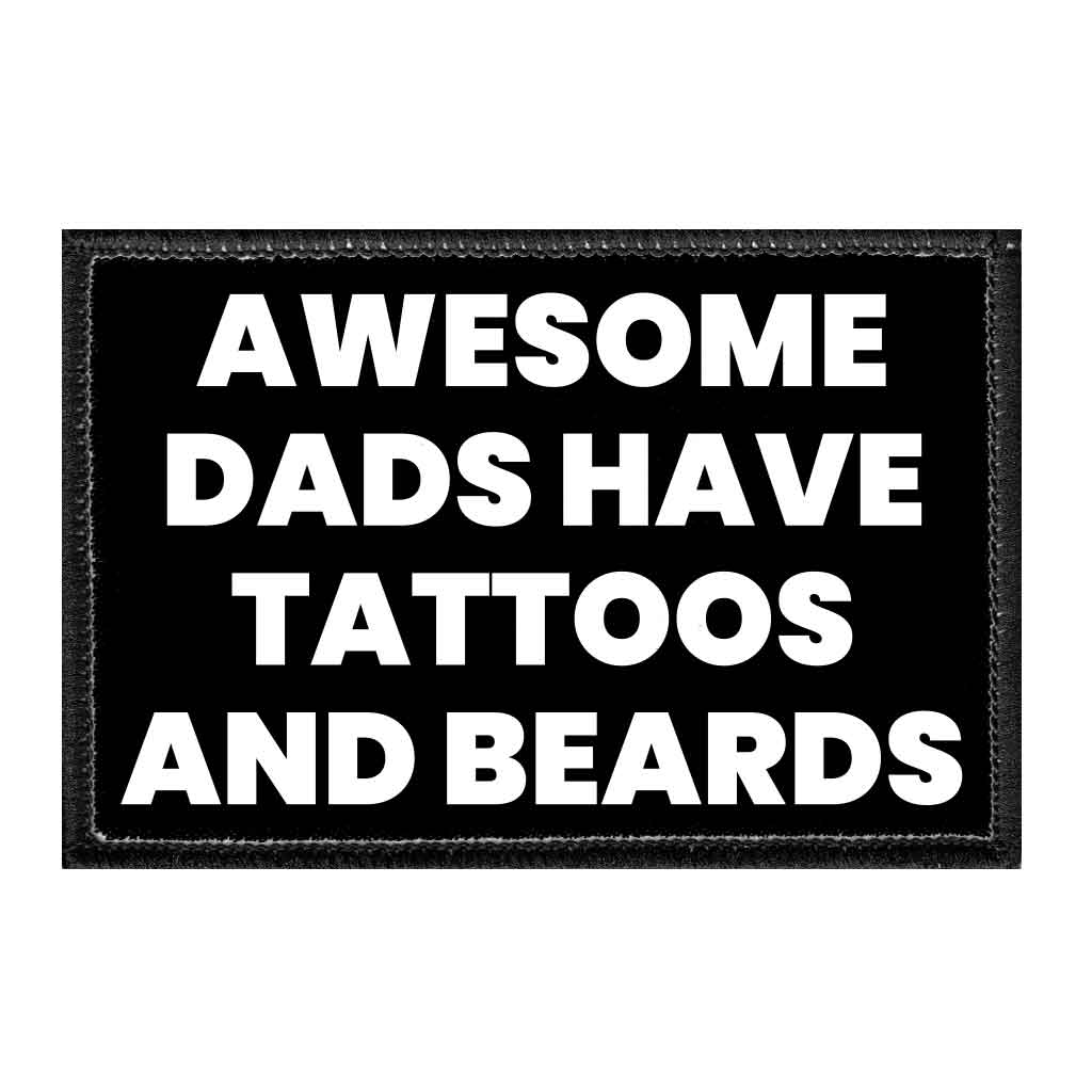 Awesome Dads Have Tattoos And Beards - Removable Patch - Pull Patch - Removable Patches That Stick To Your Gear
