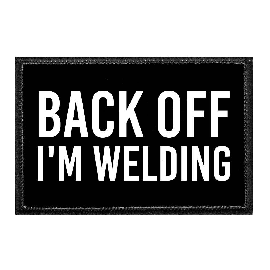 Back Off I'm Welding - Removable Patch - Pull Patch - Removable Patches For Authentic Flexfit and Snapback Hats