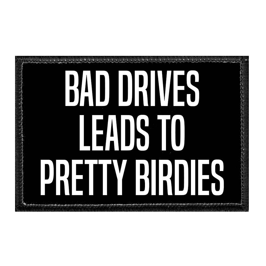 Bad Drives Lead To Pretty Birdies - Removable Patch - Pull Patch - Removable Patches For Authentic Flexfit and Snapback Hats