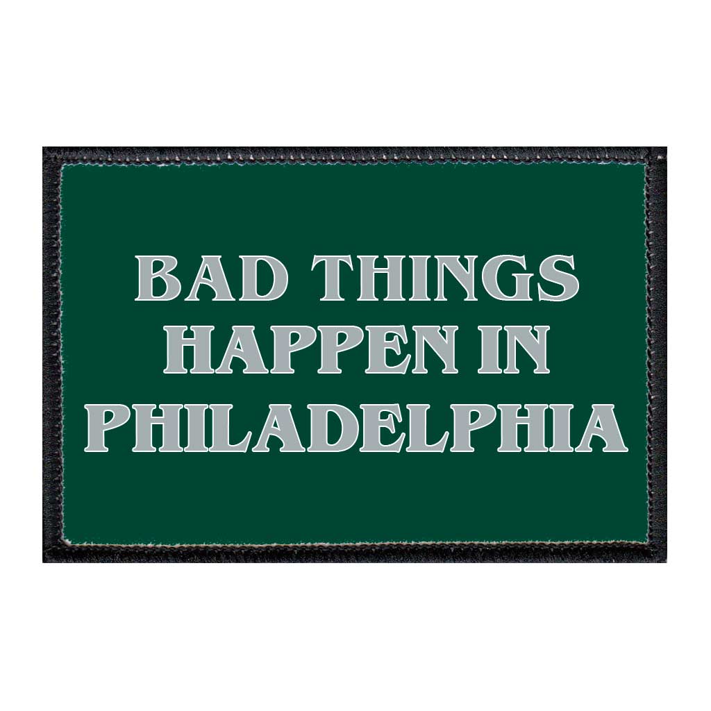 Bad Things Happen In Philadelphia - Green - Removable Patch - Pull Patch - Removable Patches For Authentic Flexfit and Snapback Hats