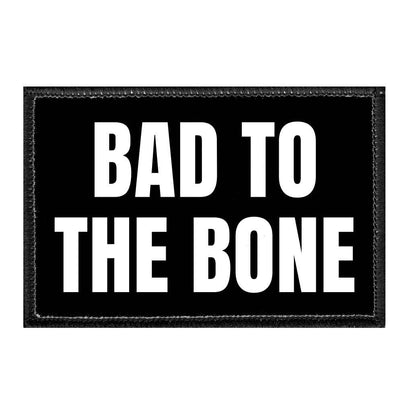 Bad To The Bone - Removable Patch - Pull Patch - Removable Patches That Stick To Your Gear