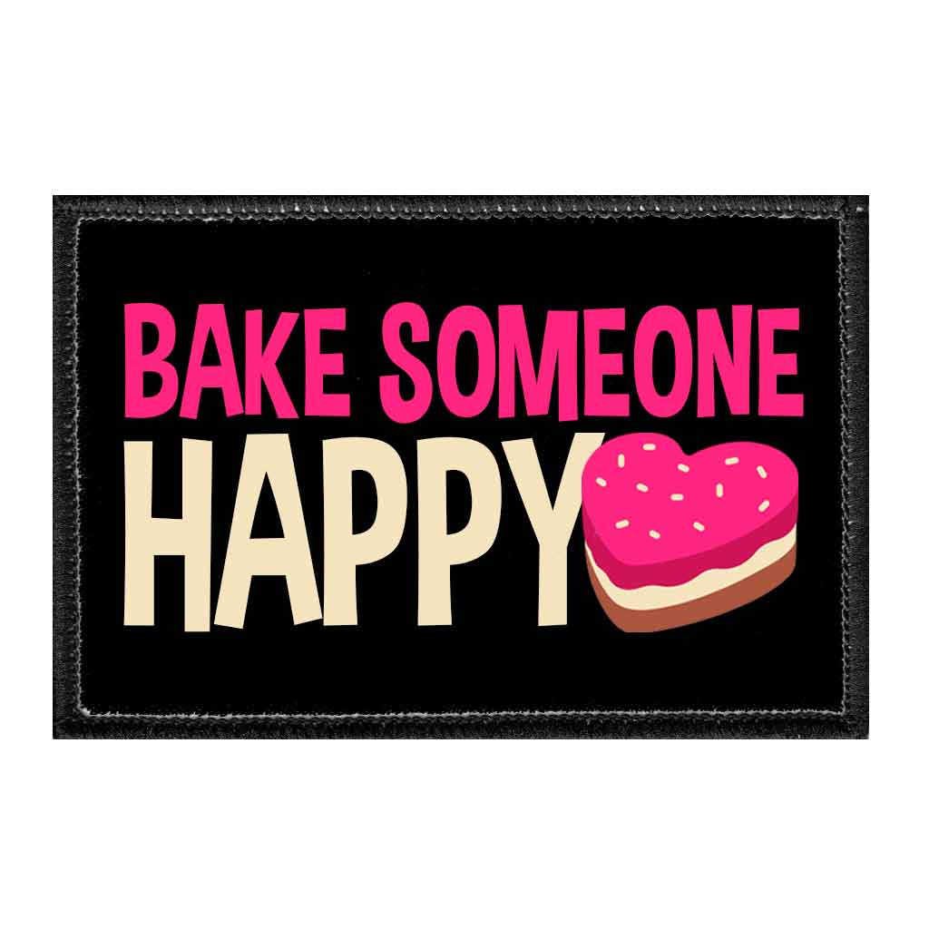 Bake Someone Happy - Removable Patch - Pull Patch - Removable Patches That Stick To Your Gear