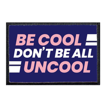 Be Cool - Don't Be All Uncool - Purple - Removable Patch - Pull Patch - Removable Patches For Authentic Flexfit and Snapback Hats