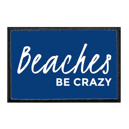 Beaches Be Crazy - Removable Patch - Pull Patch - Removable Patches For Authentic Flexfit and Snapback Hats