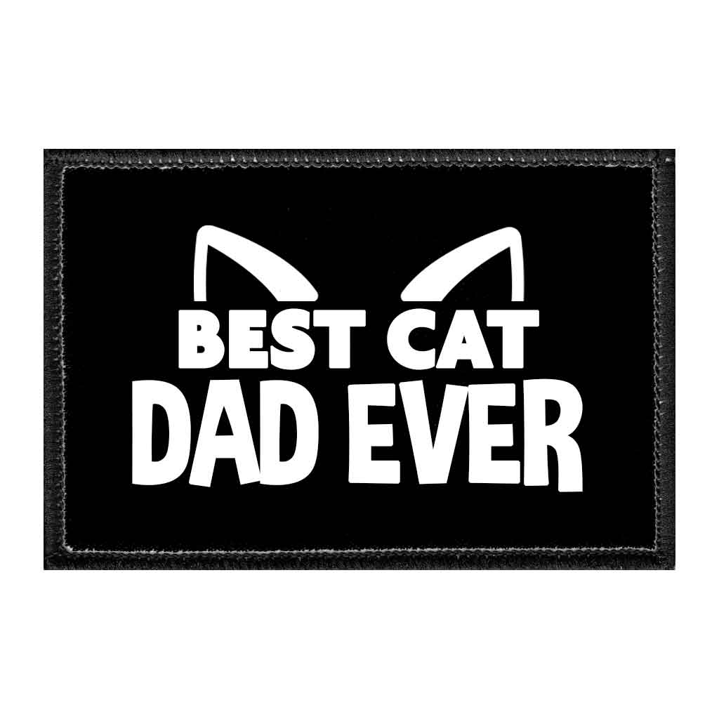 Best Cat Dad Ever - Removable Patch - Pull Patch - Removable Patches That Stick To Your Gear