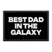 Best Dad In The Galaxy - Removable Patch - Pull Patch - Removable Patches That Stick To Your Gear