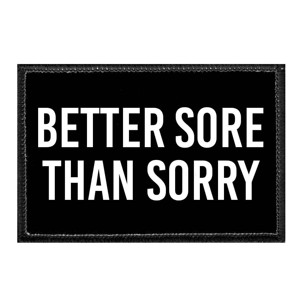 Better Sore Than Sorry - Removable Patch - Pull Patch - Removable Patches For Authentic Flexfit and Snapback Hats