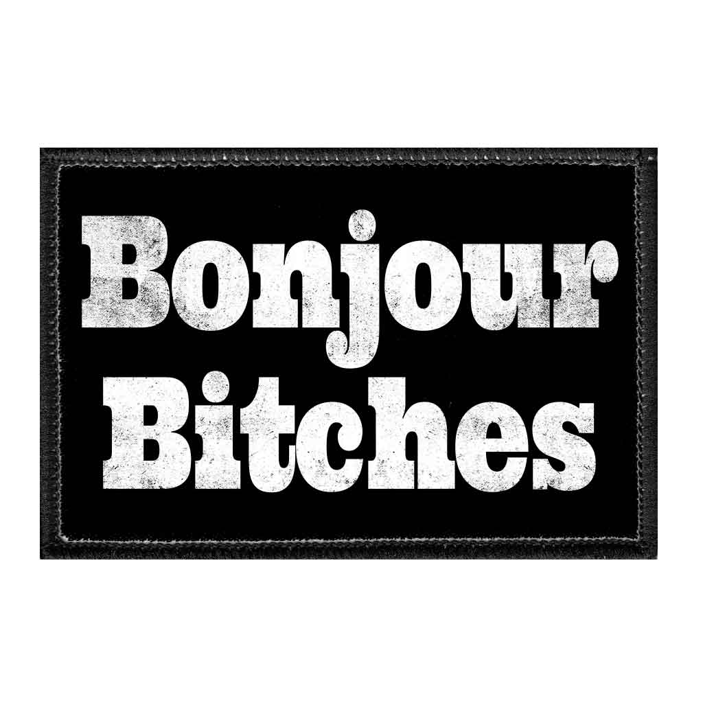 Bonjour Bitches - Removable Patch - Pull Patch - Removable Patches That Stick To Your Gear