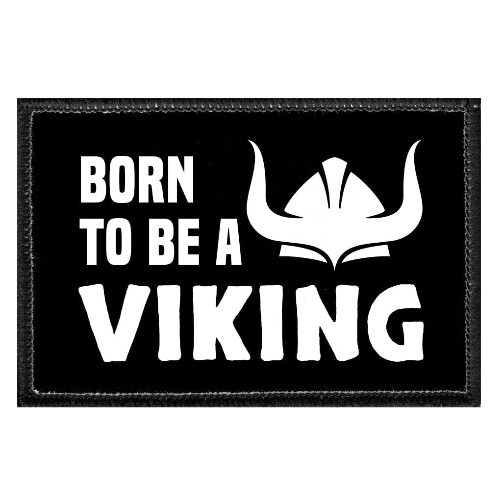 Born To Be A Viking - Removable Patch - Pull Patch - Removable Patches That Stick To Your Gear