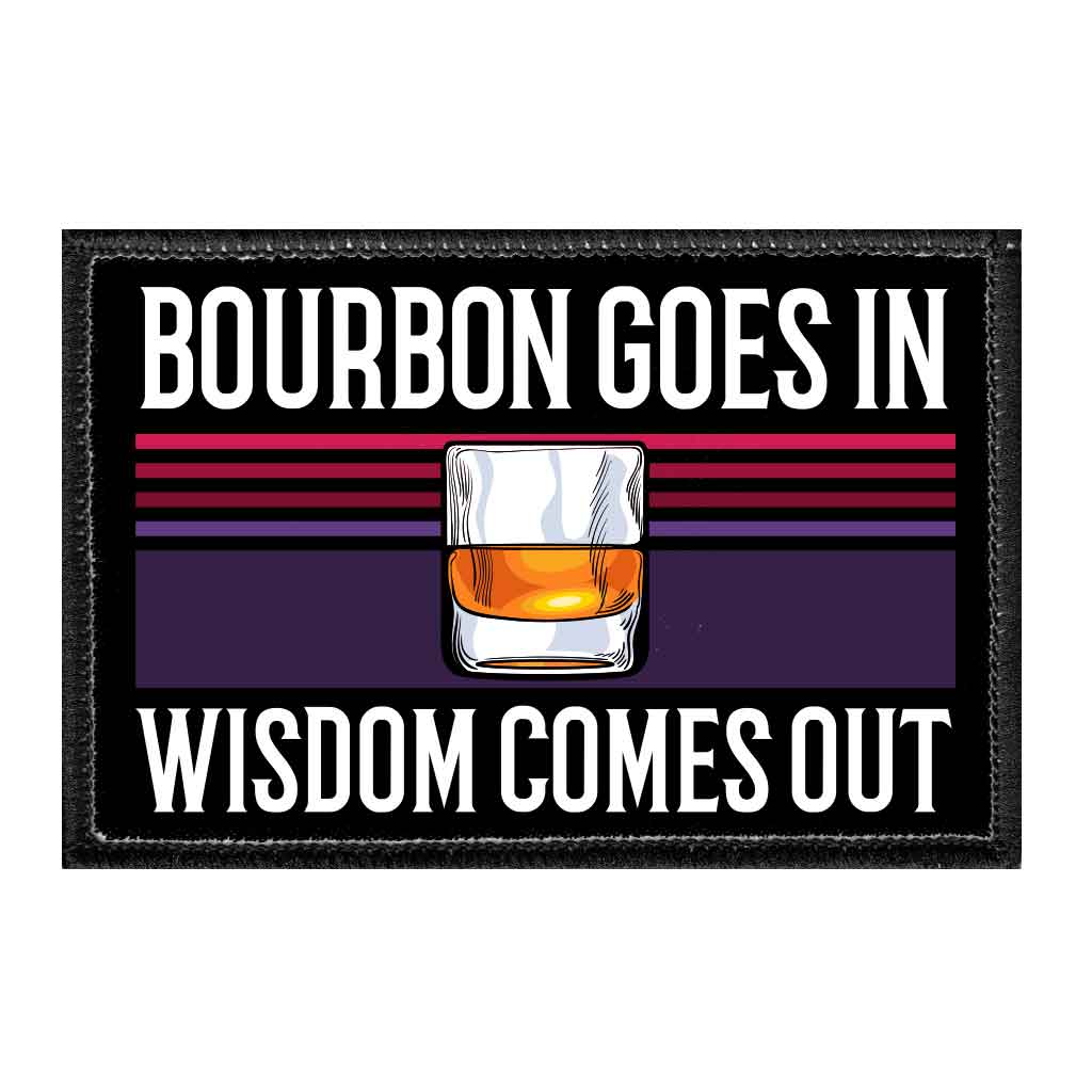 Bourbon Goes In - Wisdom Comes Out - Removable Patch - Pull Patch - Removable Patches For Authentic Flexfit and Snapback Hats