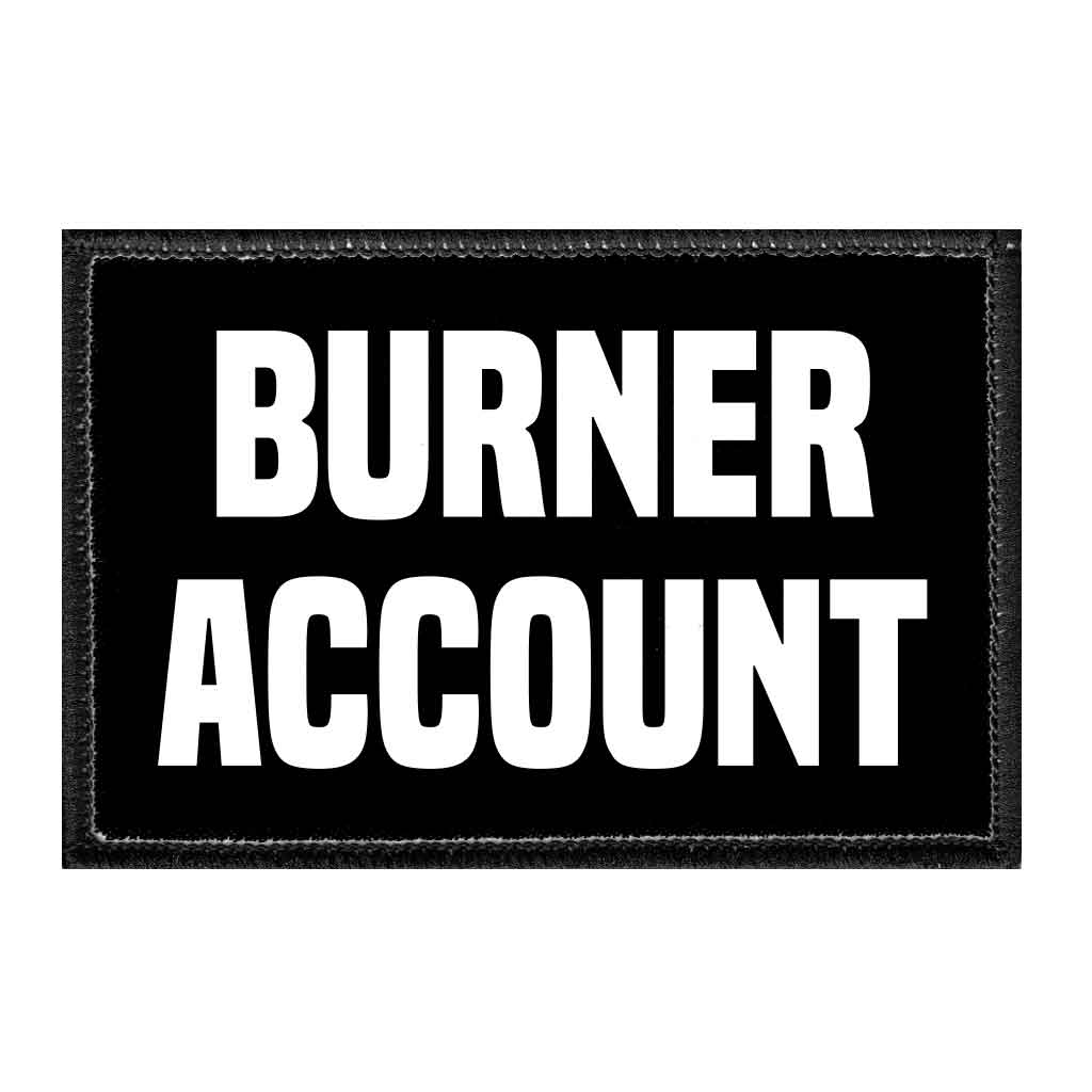 Burner Account - Removable Patch - Pull Patch - Removable Patches That Stick To Your Gear
