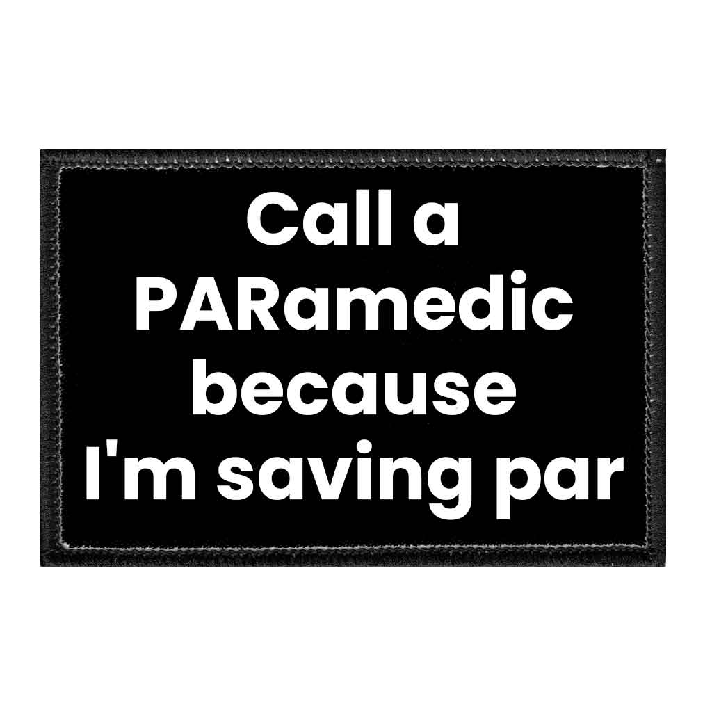 Call A PARamedic Because I'm Saving Par - Removable Patch - Pull Patch - Removable Patches For Authentic Flexfit and Snapback Hats