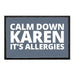 Calm Down Karen It's Allergies - Removable Patch - Pull Patch - Removable Patches For Authentic Flexfit and Snapback Hats