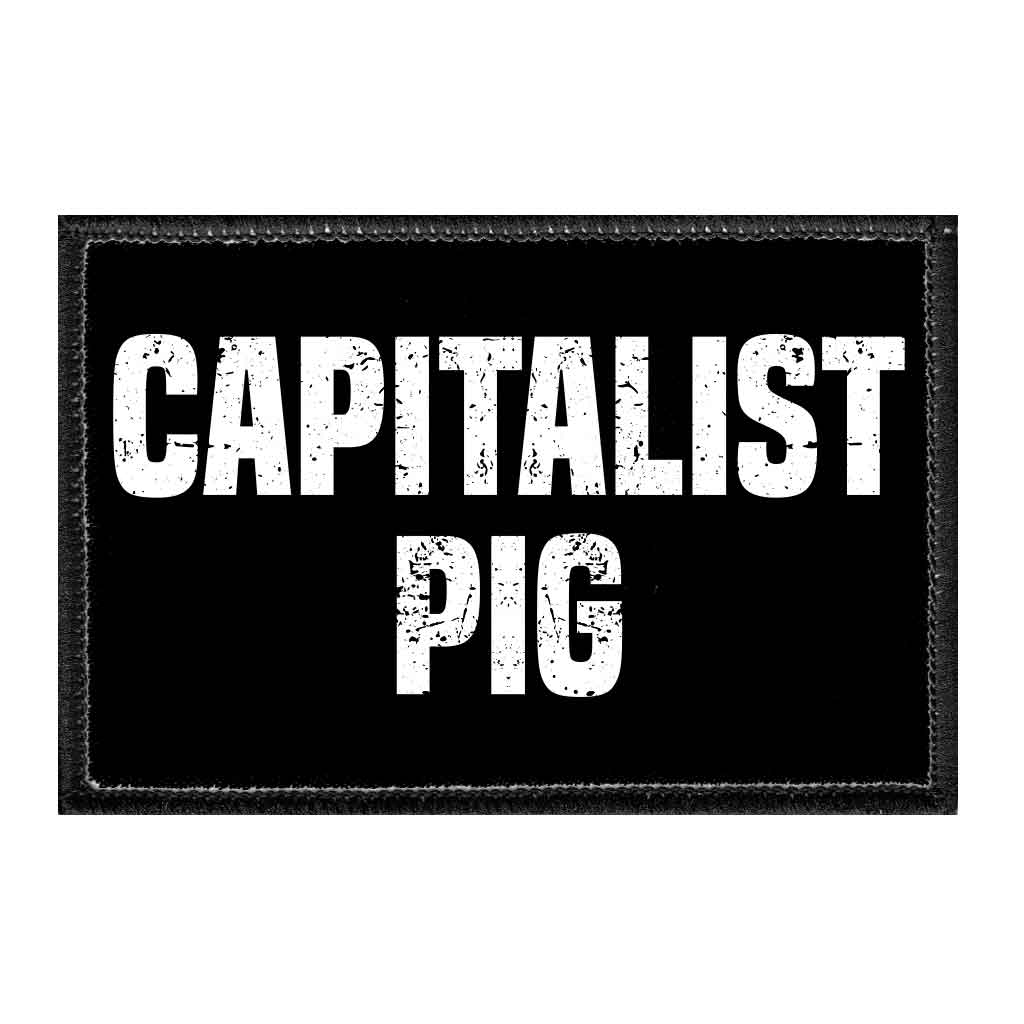 Capitalist Pig - Removable Patch - Pull Patch - Removable Patches That Stick To Your Gear